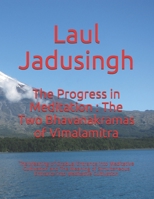 The Progress in Meditation : The Two Bhavanakramas of Vimalamitra: The Meaning of Gradual Entrance into Meditative Cultivation and The Meaning of Simultaneous Entrance into Meditative Cultivation B08QRVJ5WZ Book Cover
