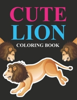 Cute Lion Coloring Book: Lion Coloring Book For Adults B0BL2M69YB Book Cover