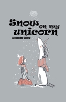 Snow On My Unicorn B0H82BCMTG Book Cover