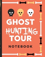Ghost Hunting Tour Notebook: Paranormal Notebook Scientific Investigation Orbs Ghost Hunting Tours Spirits Haunted Houses Motion Sensor EMF Meter Gift For Ghost Hunters 1706307012 Book Cover