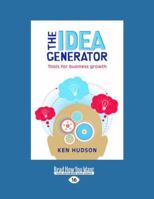 The Idea Generator: Tools for Business Growth 1741149584 Book Cover