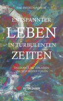 Entspannter leben in turbulenten Zeiten: Das dunkle Tal verlassen und sich besser fühlen 3756235416 Book Cover