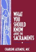 What You Should Know About the Sacraments (What You Should Know About... Series) 0892436298 Book Cover