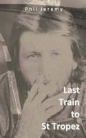 Last Train to St Tropez 1481062875 Book Cover