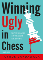 Winning Ugly in Chess: Playing Badly Is No Excuse for Losing 9056918281 Book Cover