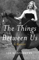 The Things Between Us: A Memoir 1416543104 Book Cover