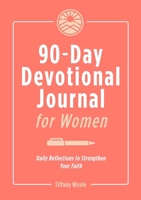 90-Day Devotional Journal for Women: Daily Reflections to Strengthen Your Faith 1638787263 Book Cover