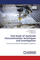 Text book of materials characterization techniques and investigation: on structural, electrical and magnetic properties 6206157954 Book Cover