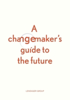 A changemaker's guide to the future 8797074527 Book Cover