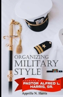 Organizing Military Style B09JY6K364 Book Cover