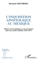 L'inquisition Apostolique au Mexique: Histoire d'une institution et de son impact dans une société coloniale (1521-1571) (French Edition) 2738470300 Book Cover