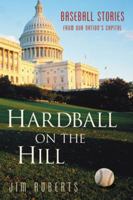 Hardball on the Hill: Baseball Stories from Our Nation's Capital 1892049260 Book Cover