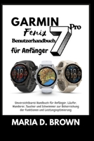 Garmin Fenix 7 Pro – Benutzerhandbuch für Anfänger 2026: Unverzichtbares Handbuch für Anfänger, Läufer, Wanderer, Taucher und Schwimmer zur ... und Leistungsoptimierung (German Edition) B0FKHDLWRP Book Cover