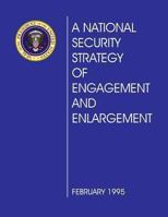 A National Security Strategy of Engagement and Enlargement: February 1995 1482679019 Book Cover