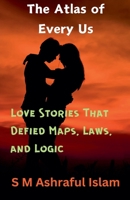 The Atlas of Every Us: Love Stories That Defied Maps, Laws, and Logic B0DYRKJ895 Book Cover