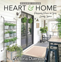 Guard Your Heart & Home: Pursuing Peace in Your Living Space 1637970021 Book Cover