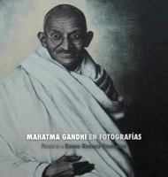 Mahatma Gandhi en Fotografías: Prefacio de la Gandhi Research Foundation - a Todo Color 1788941268 Book Cover