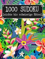 Sudoku 1000 leichte bis schwierige Rätsel: Sudoko Für Erwachsene Alle Ebenen - 1000 Soduko Rätsel 9x9 Mit Lösungen - Logikspiele ... - Großformat - B08K4NVBT9 Book Cover