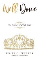 Well Done : The Journey of a Well-Doer 1632217643 Book Cover