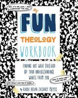 My Fun Theology Workbook: Finding Out What (The) God (of Your Understanding) Wants from You 0980023491 Book Cover