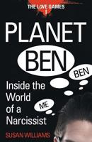 Planet Ben: Inside the World of a Narcissist (The Love Games 1) 1497525888 Book Cover