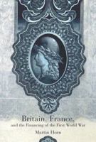 Britain, France, and the Financing of the First World War 0773522948 Book Cover