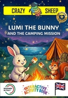 LUMI THE LITTLE BUNNY AND THE CAMPING MISSION: - PREMIUM EDITION - A Magic Interactive Story for Kids: Help Lumi Pitch the Tent and Build a Campfire Using Only Your Hands! [EN] B0GRV4DKGJ Book Cover
