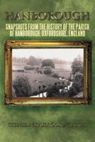 Hanborough: Snapshots from the History of the Parish of Hanborough, Oxfordshire, England 146788281X Book Cover
