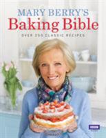Mary Berry's Baking Bible: Revised and Updated: With Over 250 New and Classic Recipes 1846077850 Book Cover