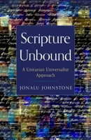 Scripture Unbound: A Unitarian Universalist Approach 1558968466 Book Cover