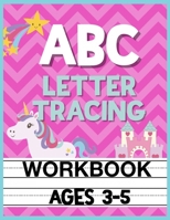 ABC Letter Tracing Workbook Ages 3-5: Kids Pre-K, Kindergarten, and Preschool Practice Book to Writing Letters 108936525X Book Cover