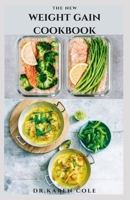 THE NEW WEIGHT GAIN COOKBOOK: Healthy Delicious Recipe And Meal Plan To Gain Weight,Build Muscle And Stay Healthy B08VR7W9ZJ Book Cover
