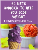 50 Keto Snacks to Help You Lose Weight + 2 Week Keto Meal Plan 1801578648 Book Cover