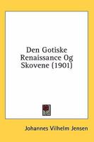 Den Gotiske Renaissance Og Skovene (1901) 0548861242 Book Cover