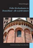 Frühe Kirchenbauten in Deutschland - alle zu früh datiert (German Edition) 3749483124 Book Cover