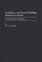 Confidence- and Security-Building Measures in Europe: The Stolkholm Conference 0275932400 Book Cover