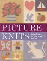 Picture Knits: Easy Designs For The Novice Knitter 0896891534 Book Cover