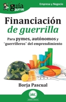 GuíaBurros: Financiación de guerrilla: Para pymes, autónomos y "guerrilleros" del emprendimiento (Empresa y Negocio) (Spanish Edition) 8419731846 Book Cover