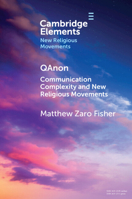QAnon: Communication Complexity and New Religious Movements (Elements in New Religious Movements) 100970513X Book Cover