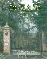 The Wit To Win: A Memoir 0988435322 Book Cover