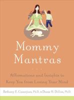Mommy Mantras: Affirmations and Insights to Keep You From Losing Your Mind 0767923804 Book Cover