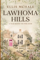 Lawhoma Hills A Year Behind the Pink Door B0GSSR4VK8 Book Cover