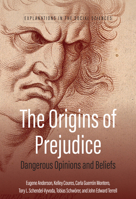 The Origins of Prejudice: Dangerous Opinions and Beliefs 1807581098 Book Cover