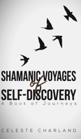 Shamanic Voyages of Self-Discovery : A Book of Journeys 1643788264 Book Cover