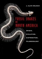 Fossil Snakes of North America: Origin, Evolution, Distribution, Paleoecology (Life of the Past) 0253337216 Book Cover