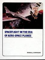 Spaceflight in the Era of Aero-Space Planes 0894640461 Book Cover