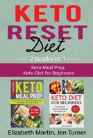 Keto Reset Diet: 2 Books in 1: Keto Meal Prep, Keto Diet for Beginners 1093978287 Book Cover