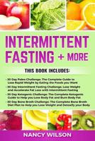 Intermittent Fasting + More: 30 Day Paleo Challenge, 30 Day Intermittent Fasting Challenge, 30 Day Ketogenic Diet, 30 Day Bone Broth Challenge 1720607273 Book Cover