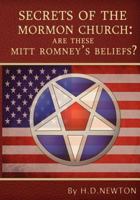 Secrets of the Mormon Church: Are these Mitt Romney's beliefs? 1477400893 Book Cover