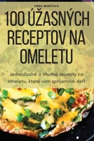 100 Úzasných Receptov Na Omeletu 1805428462 Book Cover